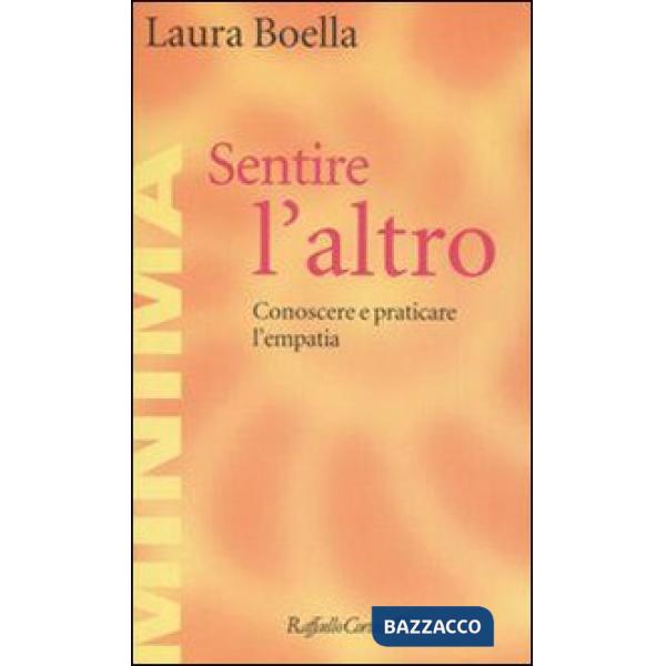 Sentire l'altro. Conoscere e praticare l'empatia