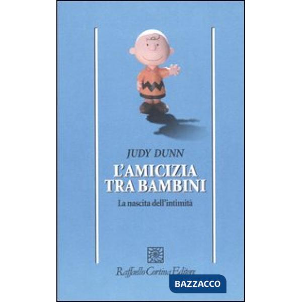 Amicizia tra bambini. La nascita dell'intimità (L')