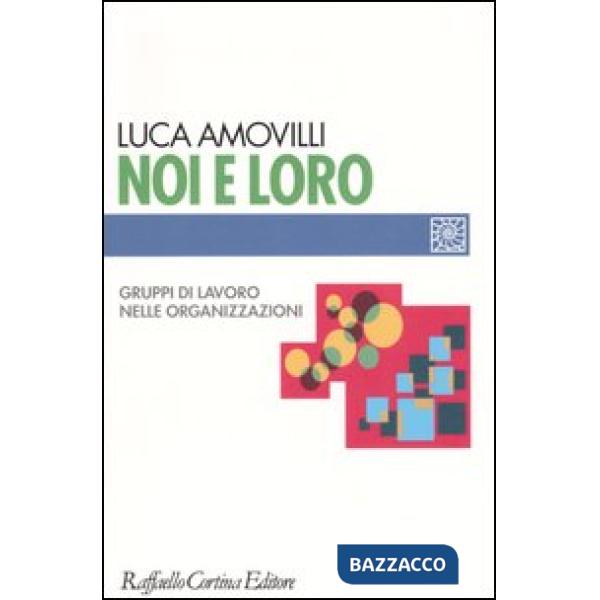 Noi e loro. Gruppi di lavoro nelle organizzazioni