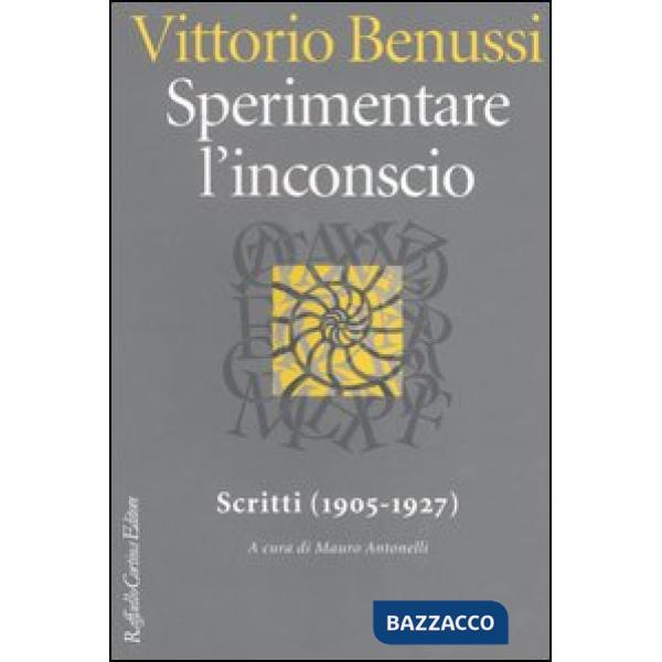 Sperimentare l'inconscio. Scritti (1905-1927)