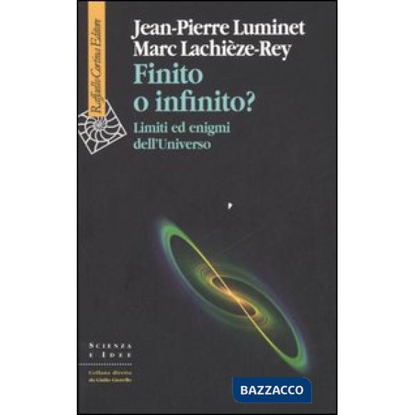 Finito o infinito? Limiti ed enigmi dell'universo