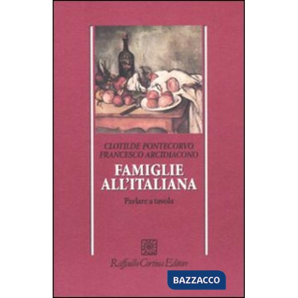 Famiglie all'italiana. Parlare a tavola