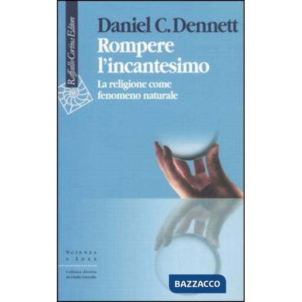 Rompere l'incantesimo. La religione come fenomeno naturale