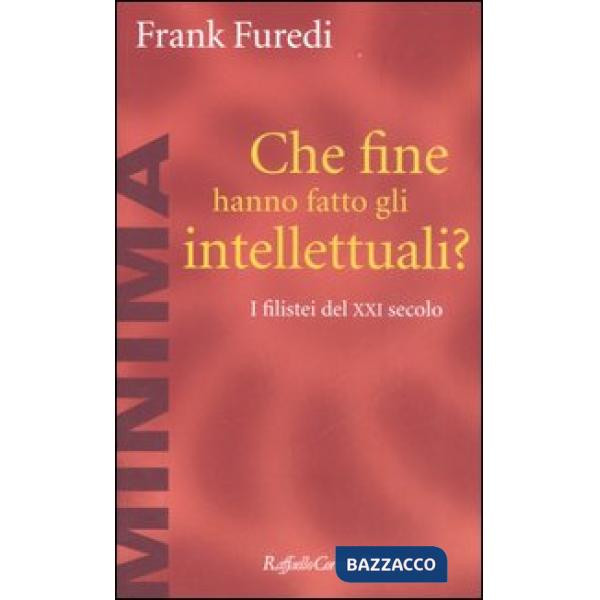 Che fine hanno fatto gli intellettuali? I filistei del XXI secolo