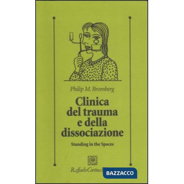 Clinica del trauma e della dissociazione. Standing in the spaces