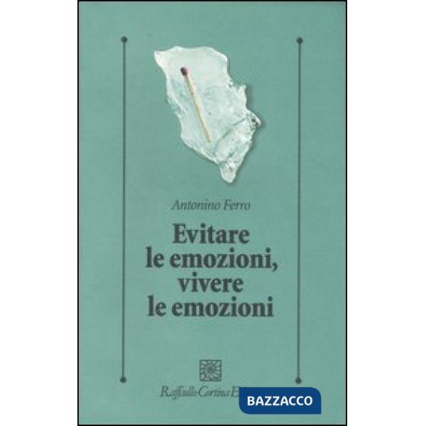 Evitare le emozioni, vivere le emozioni