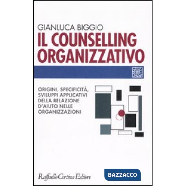 Counselling organizzativo. Origini, specificità, sviluppi applicativi della rela