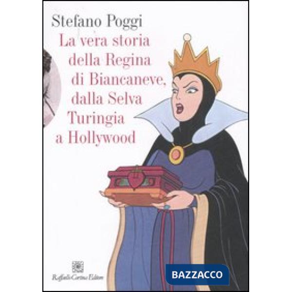 Vera storia della regina di Biancaneve, dalla selva turingia a Hollywood (La)