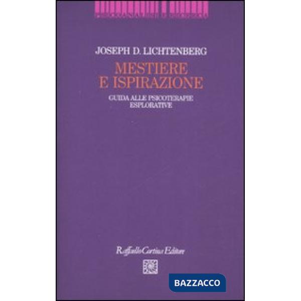 Mestiere e ispirazione. Guida alle psicoterapie esplorative