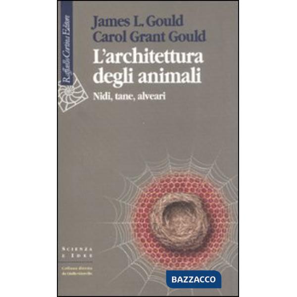 Architettura degli animali. Nidi, tane, alveari (L')