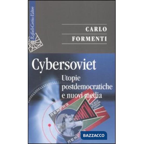 Cybersoviet. Utopie postdemocratiche e nuovi media