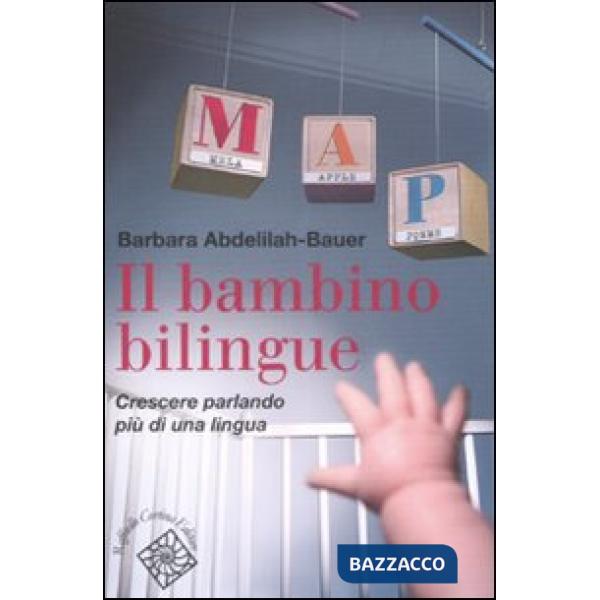 Bambino bilingue. Crescere parlando più di una lingua (Il)