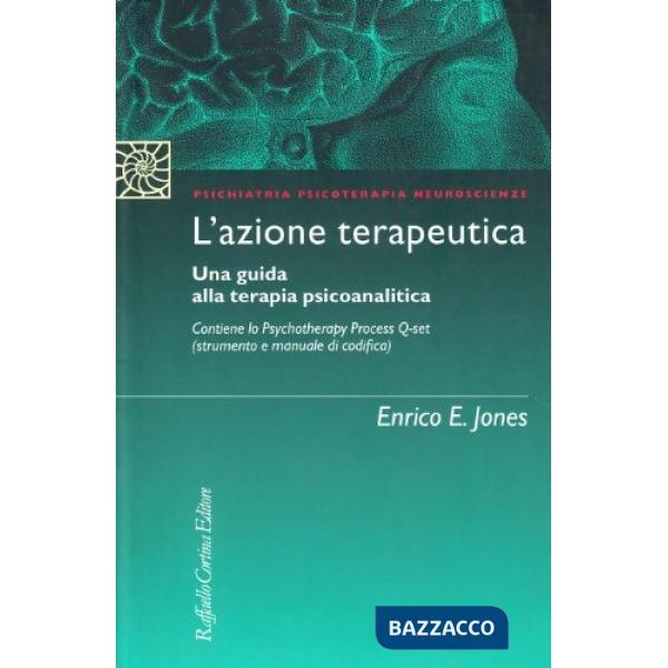 Azione terapeutica. Una guida alla terapia psicoanalitica. Con Psychotherapy Process Q-set (strumento e manuale di codifica) (L'