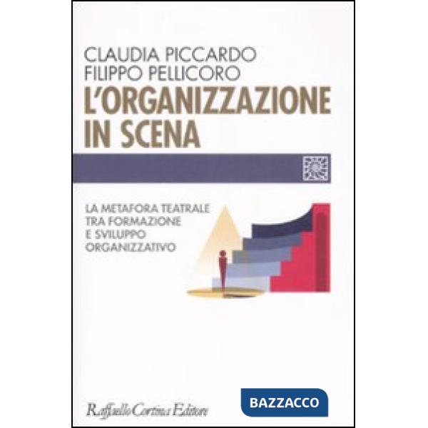 Organizzazione in scena. La metafora teatrale tra formazione e sviluppo organizzativo (L')