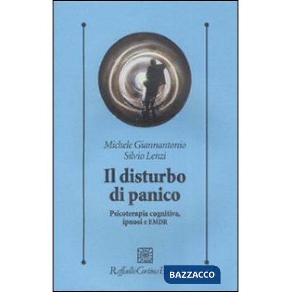 Disturbo di panico. Psicoterapia cognitiva, ipnosi e EMDR (Il)