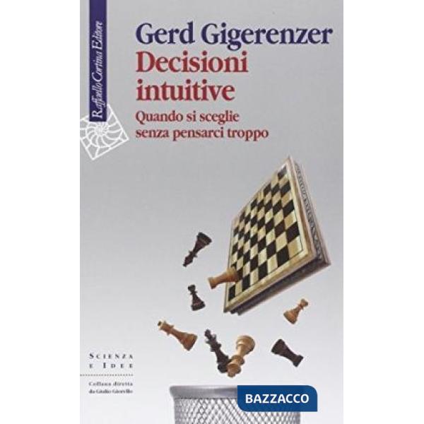 Decisioni intuitive. Quando si sceglie senza pensarci troppo