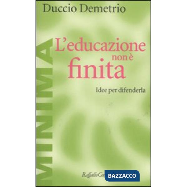 Educazione non è finita. Idee per difenderla (L')