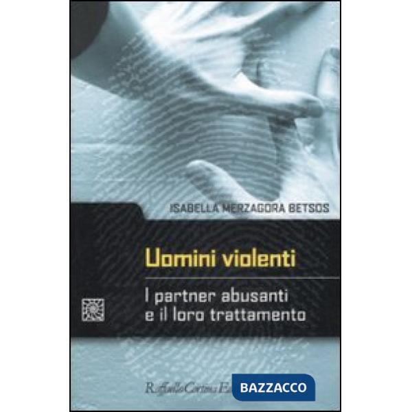 Uomini violenti. I partner abusanti e il loro trattamento