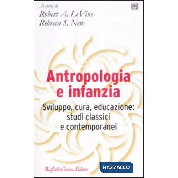 Antropologia e infanzia. Sviluppo, cura, educazione: studi classici e contempora