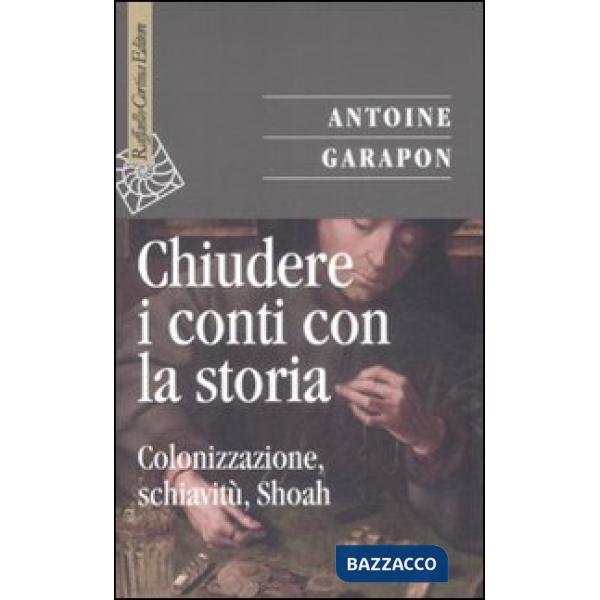 Chiudere i conti con la storia. Colonizzazione, schiavitù, Shoah