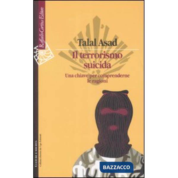 Terrorismo suicida. Una chiave per comprenderne le ragioni (Il)