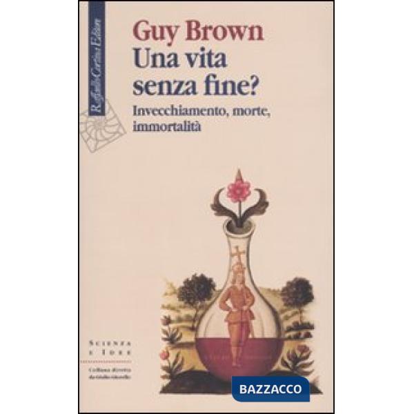 Vita senza fine? Invecchiamento, morte, immortalità (Una)