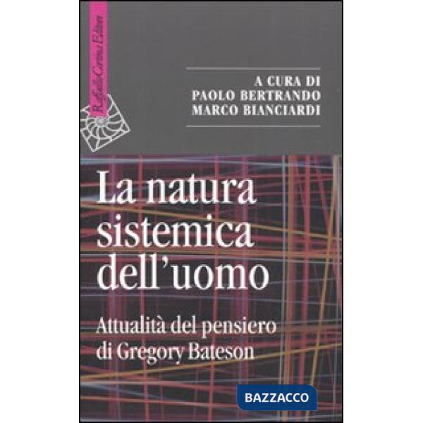 Natura sistemica dell'uomo. Attualità del pensiero di Gregory Bateson (La)