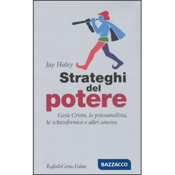 Strateghi del potere. Gesù Cristo, lo psicoanalista, lo schizofrenico e altri ancora