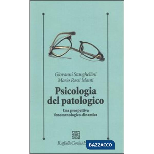 Psicologia del patologico. Una prospettiva fenomenologica-dinamica