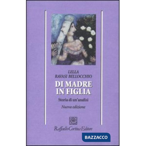 Di madre in figlia. Storia di un'analisi