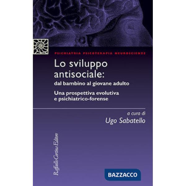 Sviluppo antisociale: dal bambino al giovane adulto. Una prospettiva evolutiva e psichiatrico-forense (Lo)