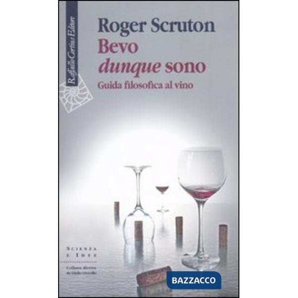 Bevo dunque sono. Guida filosofica al vino