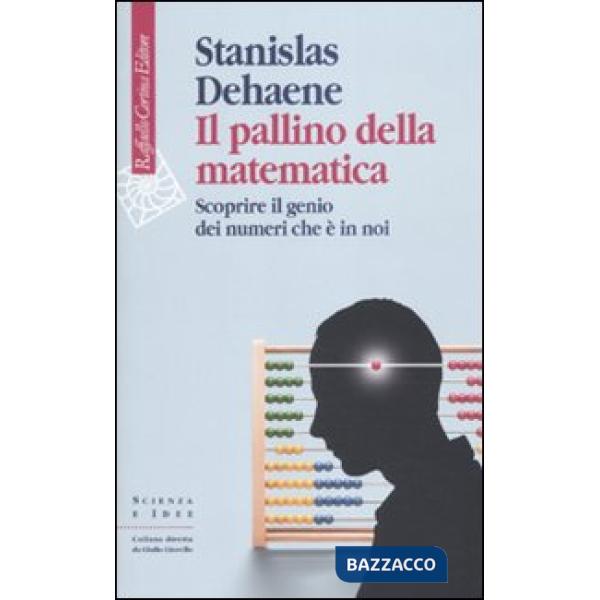 Pallino della matematica. Scoprire il genio dei numeri che è in noi (Il)