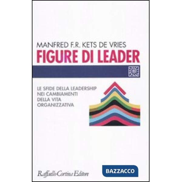 Figure di leader. Le sfide della leadership nei cambiamenti della vita organizzativa