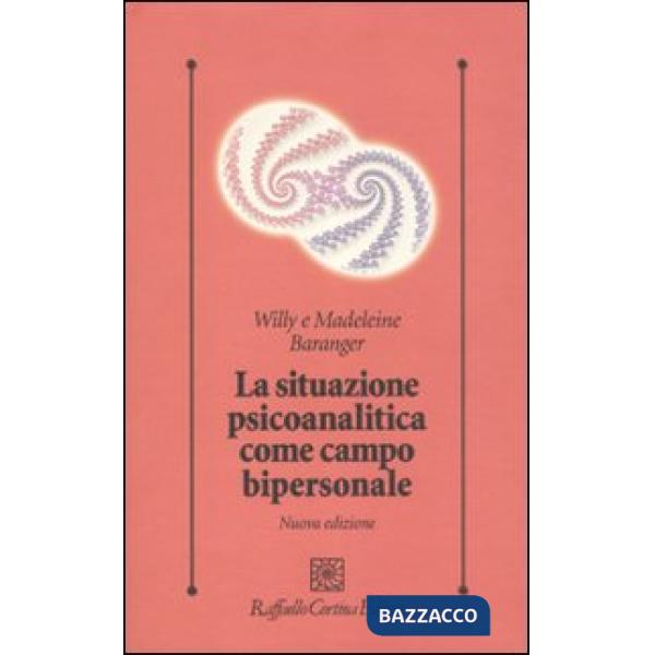 Situazione psicoanalitica come campo bipersonale (La)