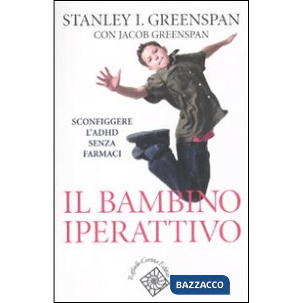Bambino iperattivo. Sconfiggere l'ADHD senza farmaci (Il)