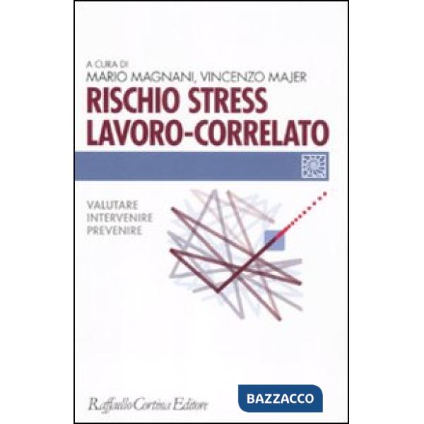 Rischio stress lavoro-correlato. Valutare, intervenire, prevenire