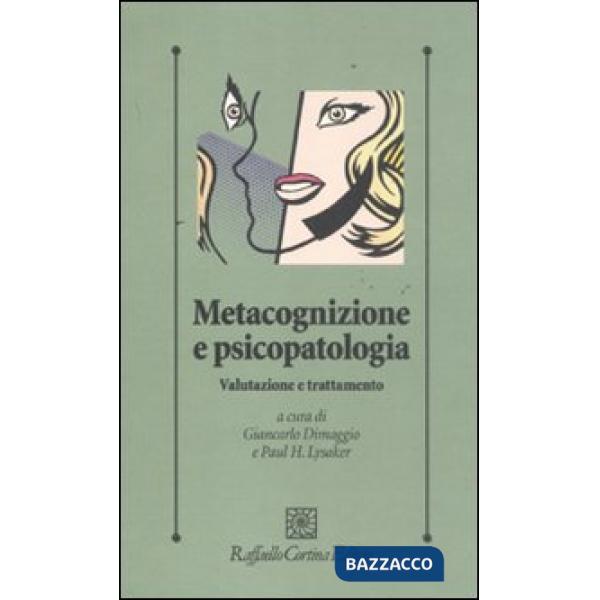 Metacognizione e psicopatologia. Valutazione e trattamento