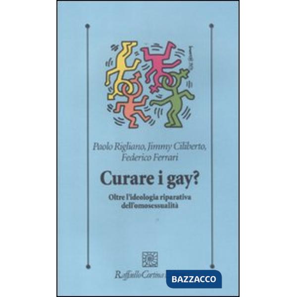 Curare i gay? Oltre l'ideologia riparativa dell'omosessualità