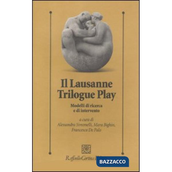 Lausanne trilogue play. Modelli di ricerca e di intervento (Il)