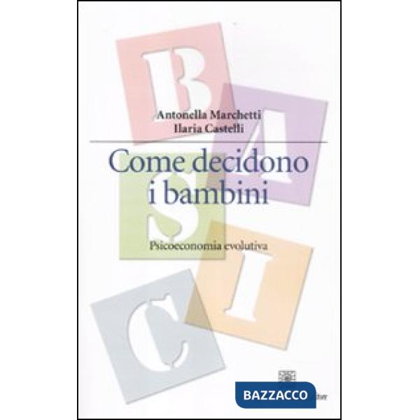 Come decidono i bambini. Psicoeconomia evolutiva