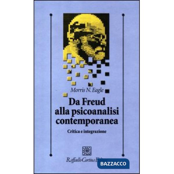 Da Freud alla psicoanalisi contemporanea. Critica e integrazione