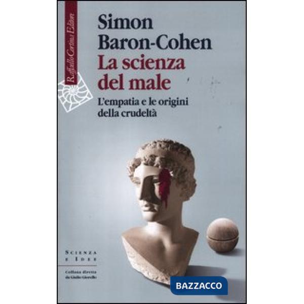 Scienza del male. L'empatia e le origini della crudeltà (La)