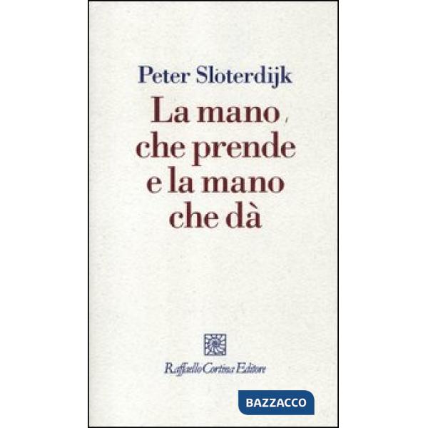 Mano che prende e la mano che dà (La)