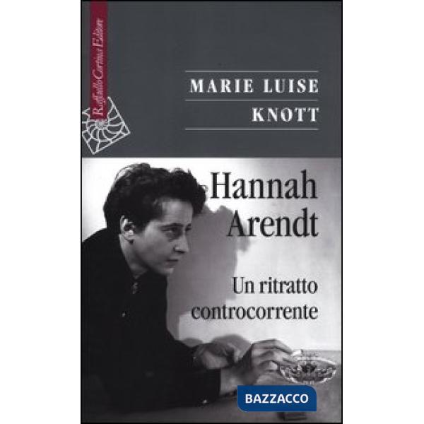 Hannah Arendt. Un ritratto controcorrente