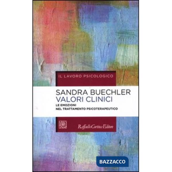 Valori clinici. Le emozioni nel trattamento psicoterapeutico