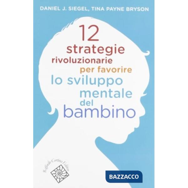 12 strategie rivoluzionarie per favorire lo sviluppo mentale del bambino