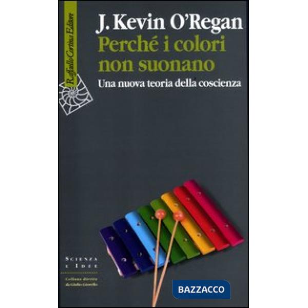 Perché i colori non suonano. Una nuova teoria della coscienza