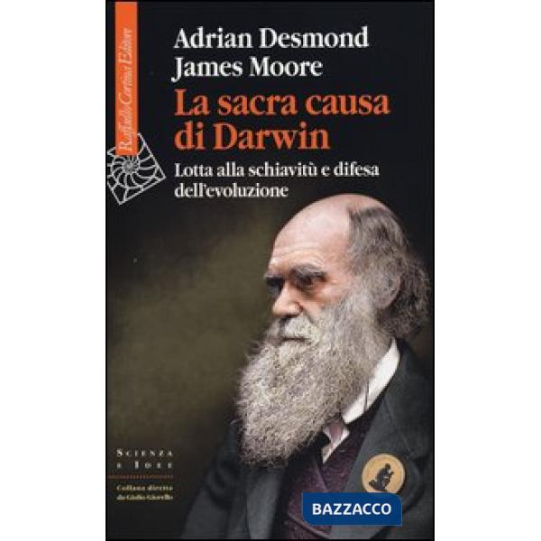 Sacra causa di Darwin. Lotta alla schiavitù e difesa dell'evoluzione (La)
