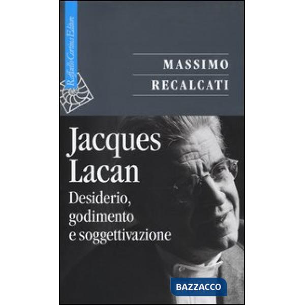 Jacques Lacan. Vol. 1: Desiderio, godimento e soggettivazione.